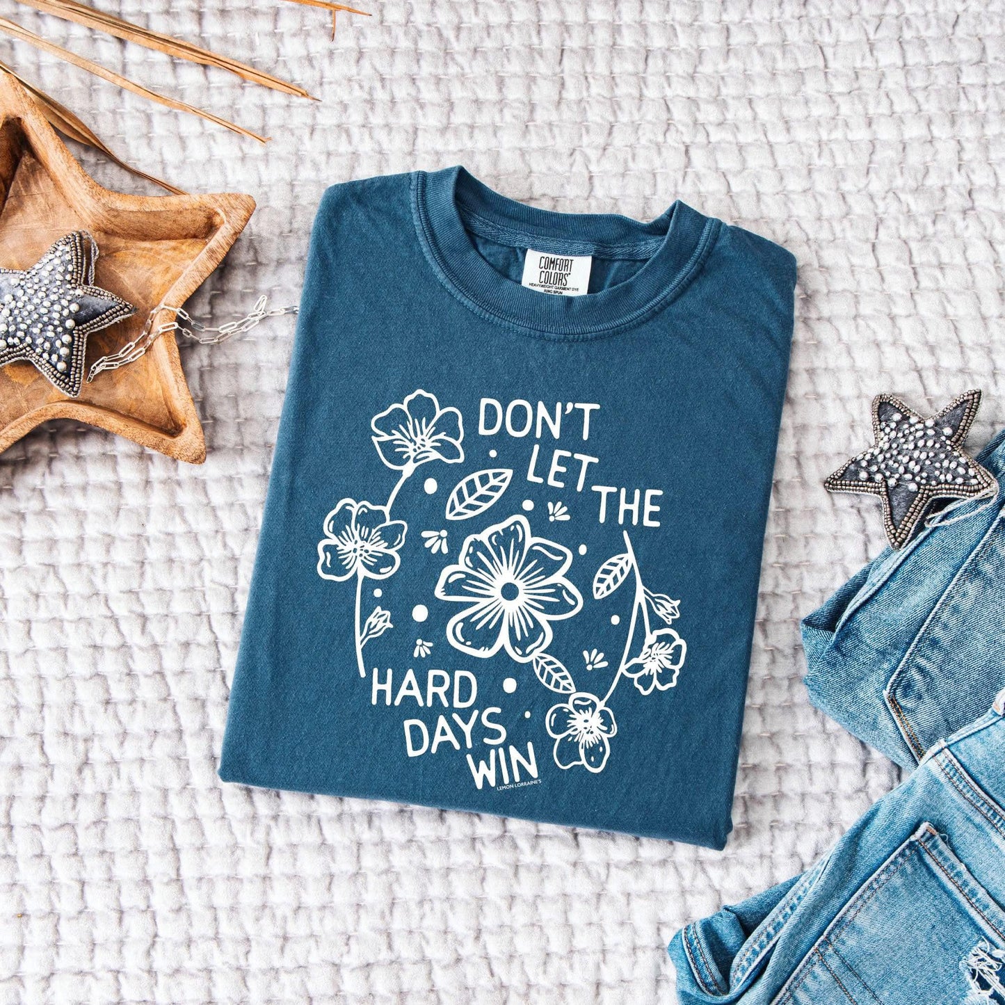 Don't Let The Hard Days Win Tee