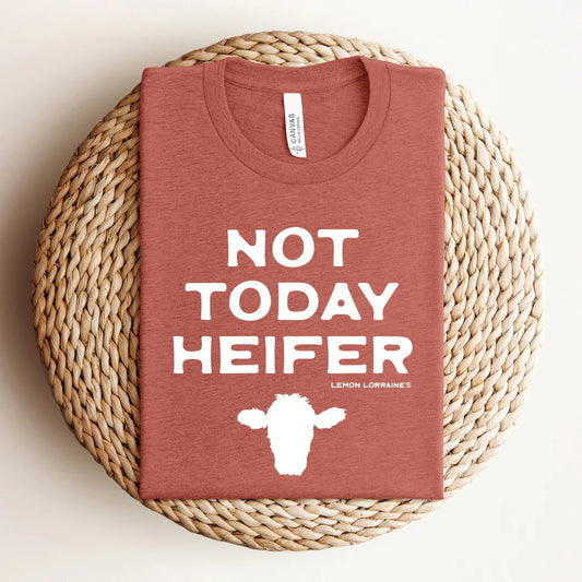 “NOT TODAY HEIFER” Graphic Tee