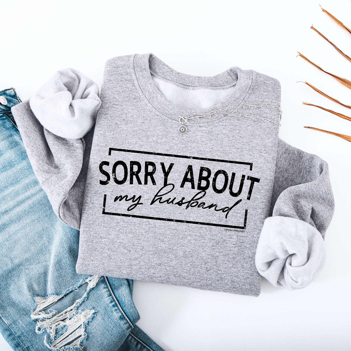 Sorry About My Husband Crew Preorder